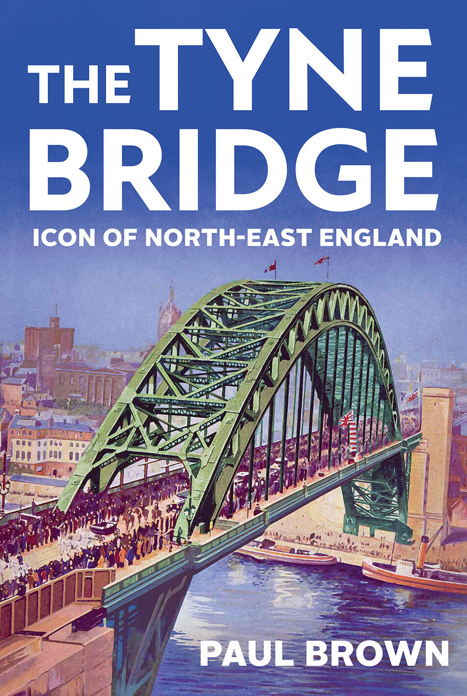 The Tyne Bridge book by Paul Brown
